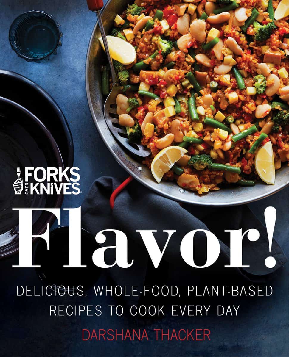 Darshana, Thacker | Forks Over Knives : Flavor!: Delicious, Whole-Food, Plant-Based Recipes to Cook Every Day