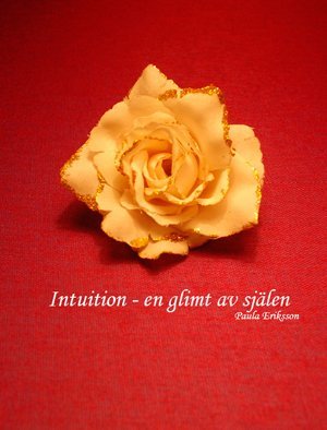 Eriksson, Paula M. | Intuition : En glimt av själen
