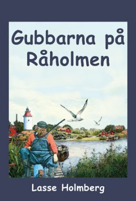 Holmberg, Lasse | Gubbarna på Råholmen