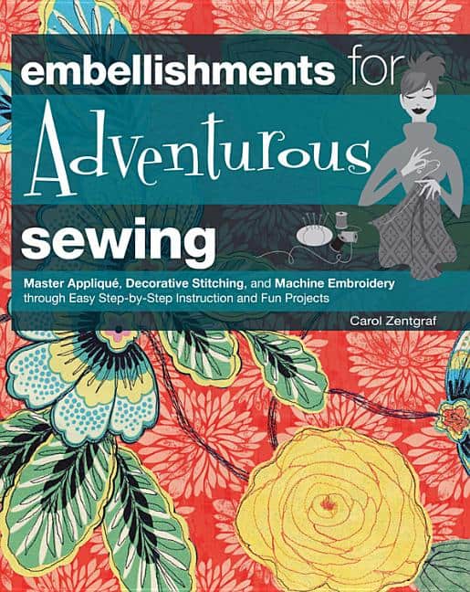 Zentgraf, Carol | Embellishments for adventurous sewing : Master applique, decorative stitchi