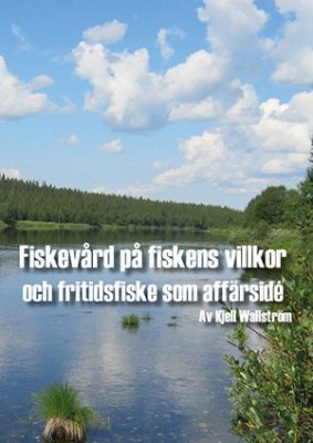Wallström, Kjell | Fiskevård på fiskens villkor och fritidsfiske som affärsidé