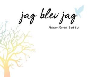 Luttu, Anna-Karin | Jag blev jag