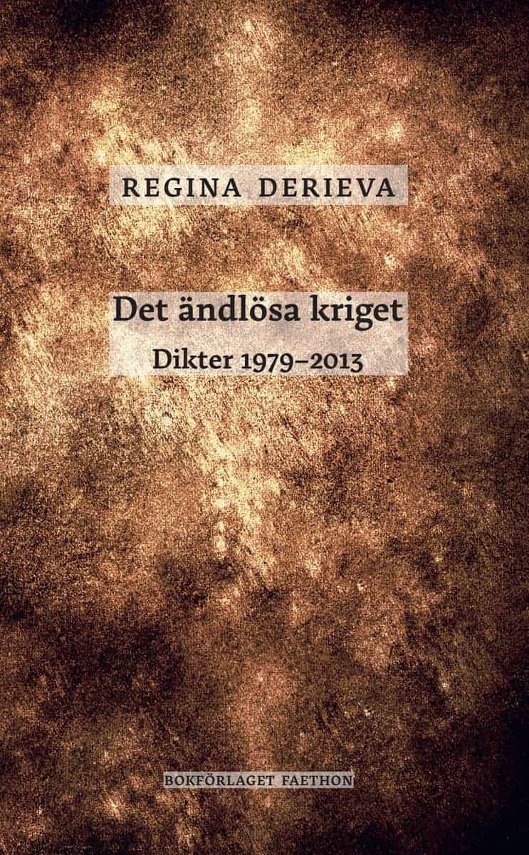 Derieva, Regina | Det ändlösa kriget : Dikter 1979-2013