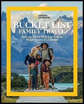 Gee, Jessica | National Geographic Bucket List Family Travel
