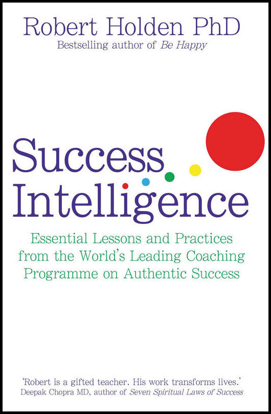 Holden, Robert | Success intelligence : Essential lessons and practices from the worlds lead