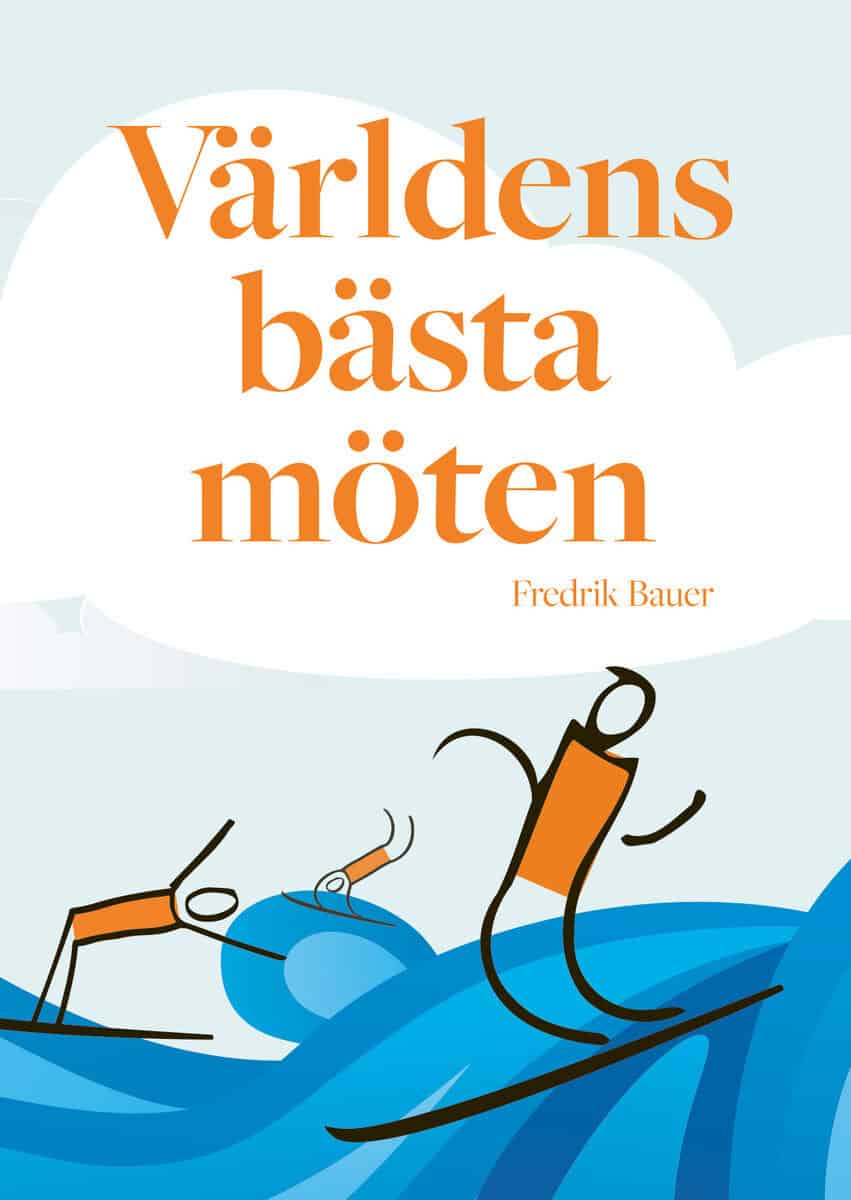 Bauer, Fredrik | Världens bästa möten