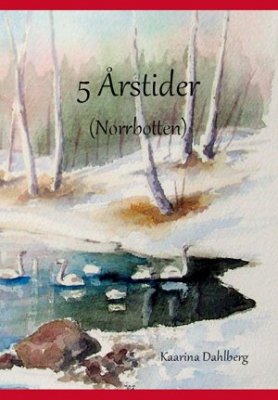 Dahlberg, Kaarina | 5 årstider (Norrbotten)
