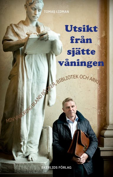 Lidman, Tomas | Utsikt från sjätte våningen : Min vandring bland böcker, bibliotek och arki
