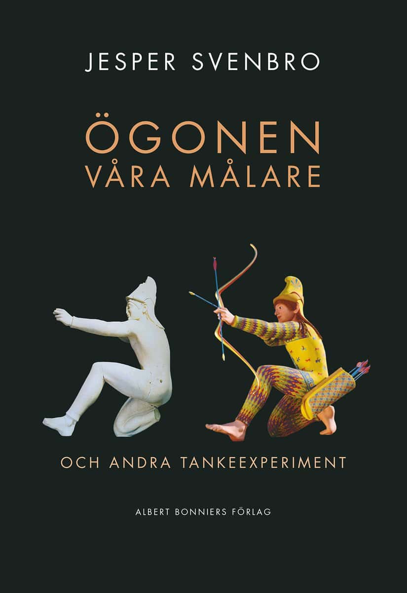 Svenbro, Jesper | Ögonen våra målare och andra tankeexperiment