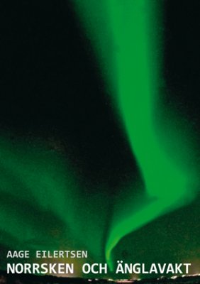 Eilertsen, Aage | Norrsken och änglavakt