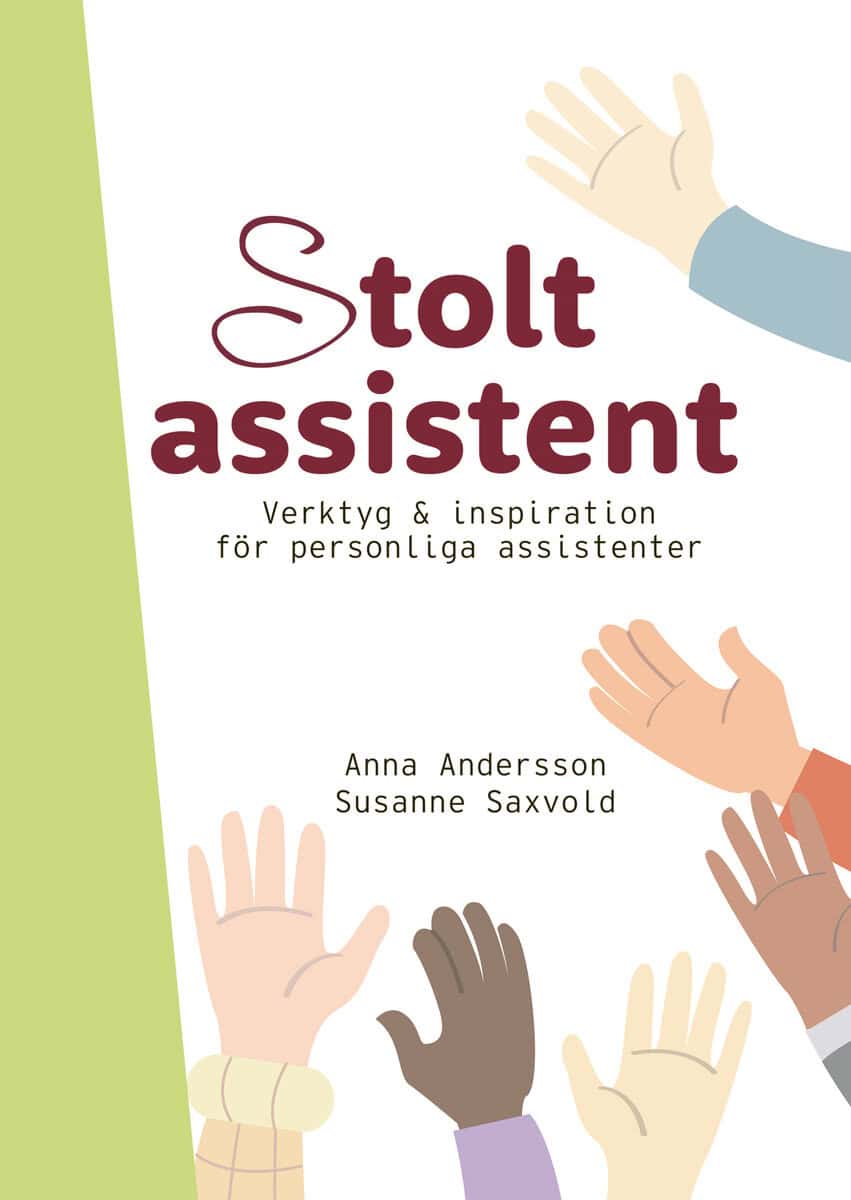Andersson, Anna | Saxvold, Susanne | Stolt assistent : Verktyg & inspiration för personliga assistenter