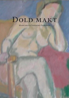 Sandebo-Eriksson, Margareta | Dold makt