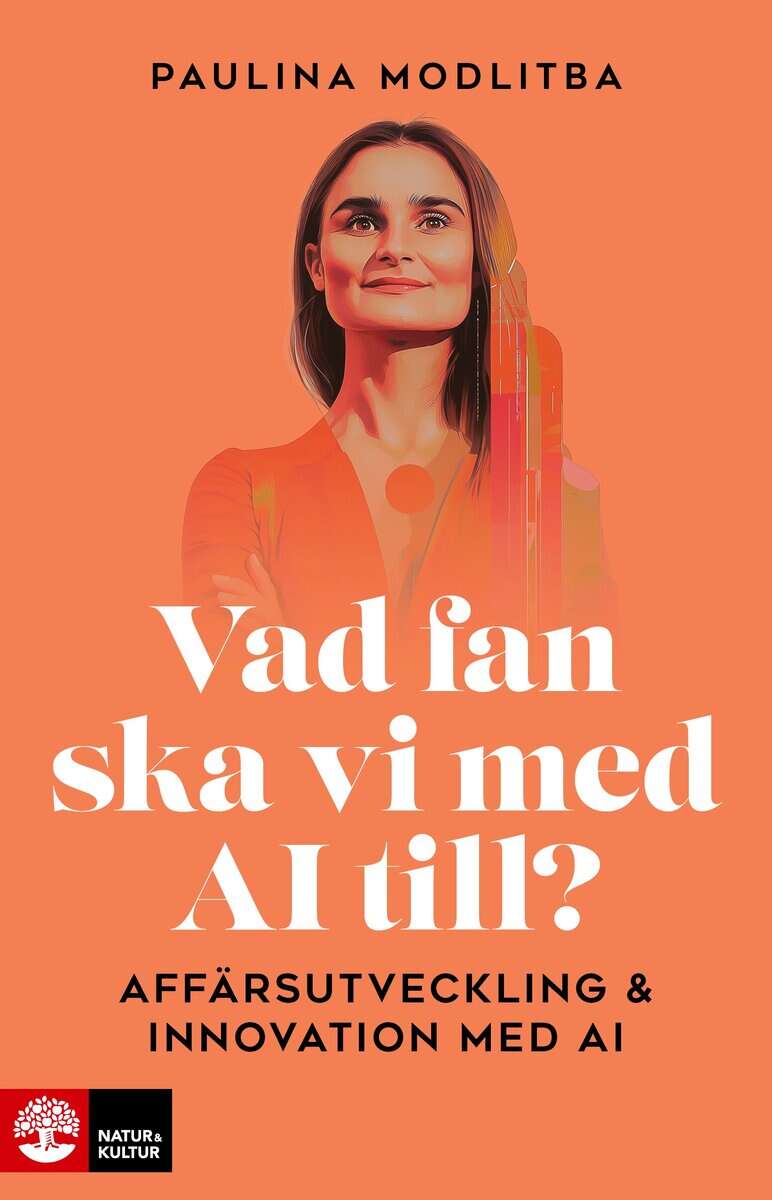 Modlitba, Paulina | Vad fan ska vi med AI till? : Affärsutveckling & innovation med AI