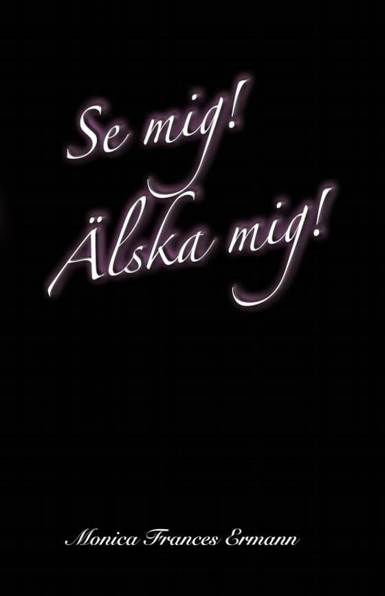 Ermann, Monica Frances | Se mig! Älska mig! Berättelsen om mitt liv