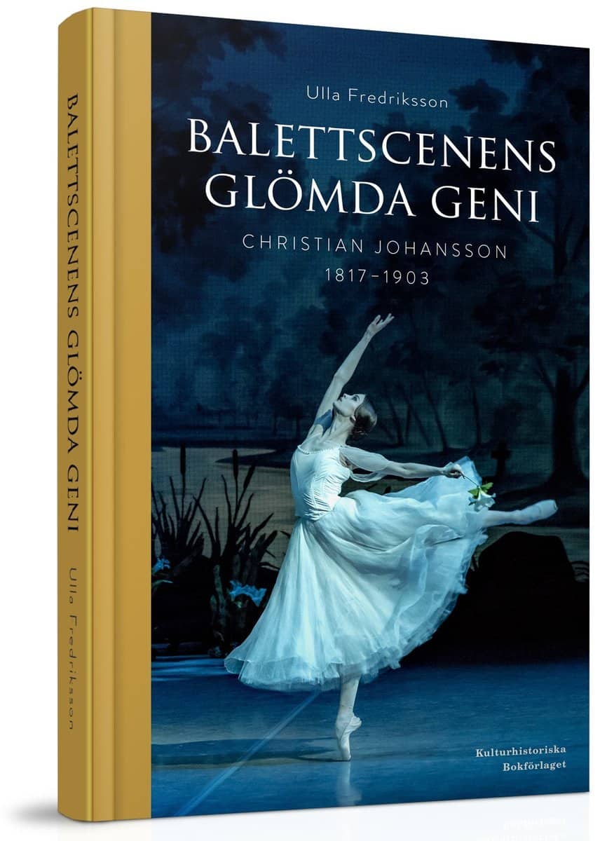 Fredriksson, Ulla | Balettscenens glömda geni : Christian Johansson 1817-1903