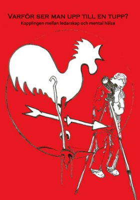 Axmalm, Hanna | Varför ser man upp till en tupp? : Kopplingen mellan ledarskap och mental hälsa