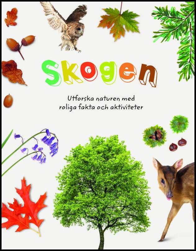 Ambrose, Jamie | Skogen : Utforska naturen med roliga fakta och aktiviteter