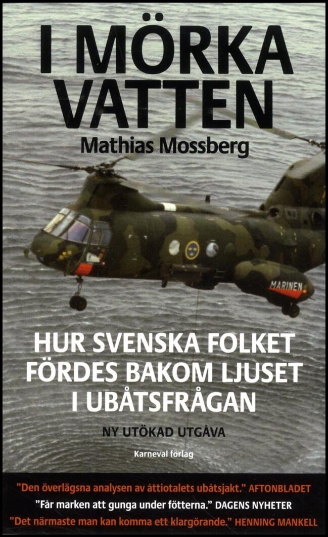 Mossberg, Mathias | I mörka vatten : Hur svenska folket fördes bakom ljuset i ubåtsfrågan