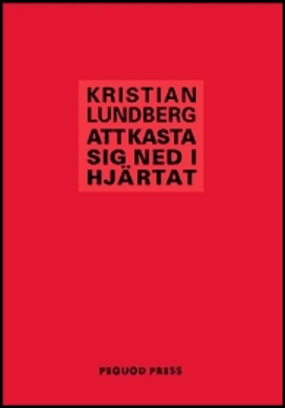 Lundberg, Kristian | Att kasta sig ned i hjärtat