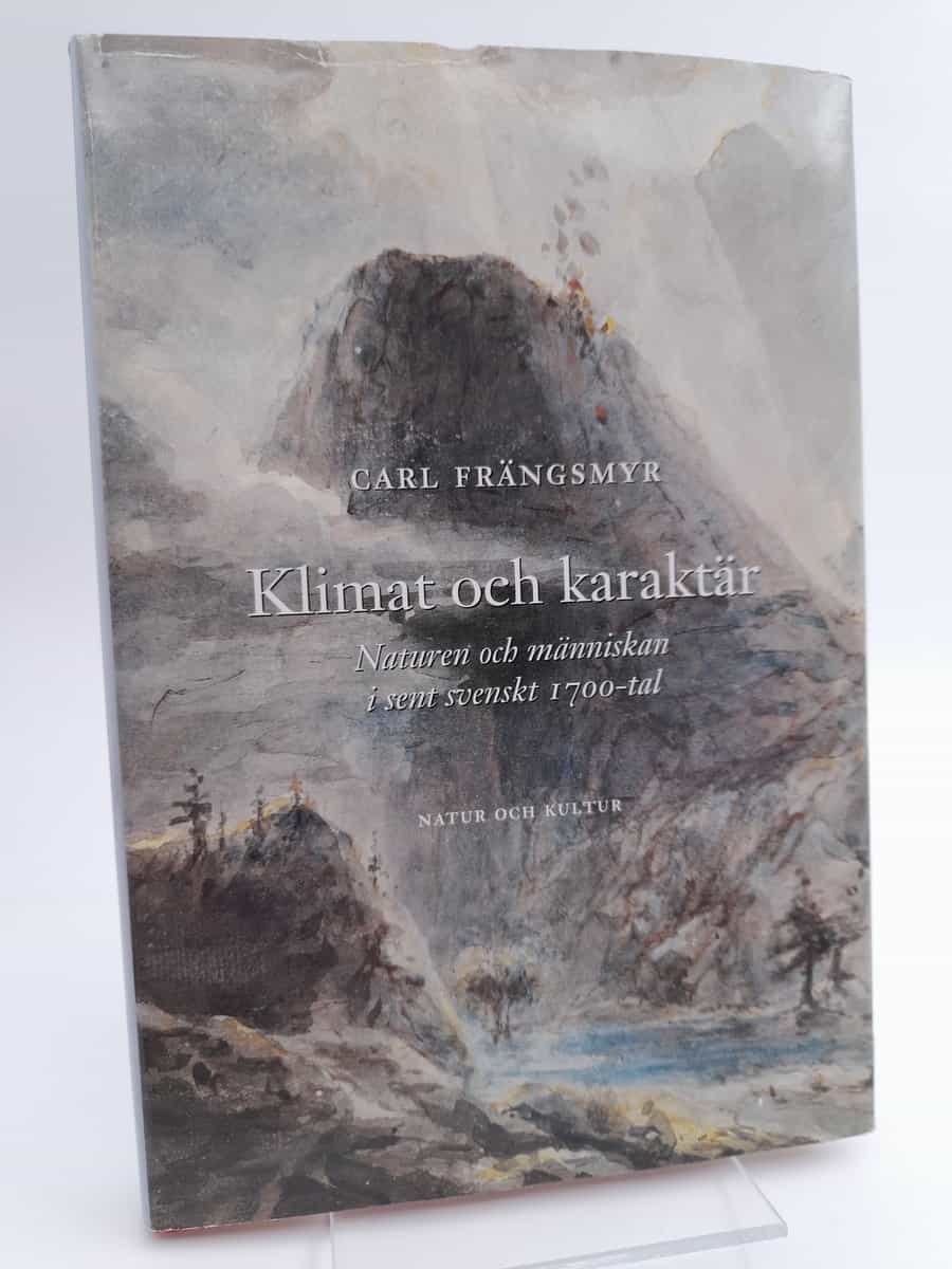 Frängsmyr, Carl | Klimat och karaktär : Naturen och människan i sent svenskt 1700-tal