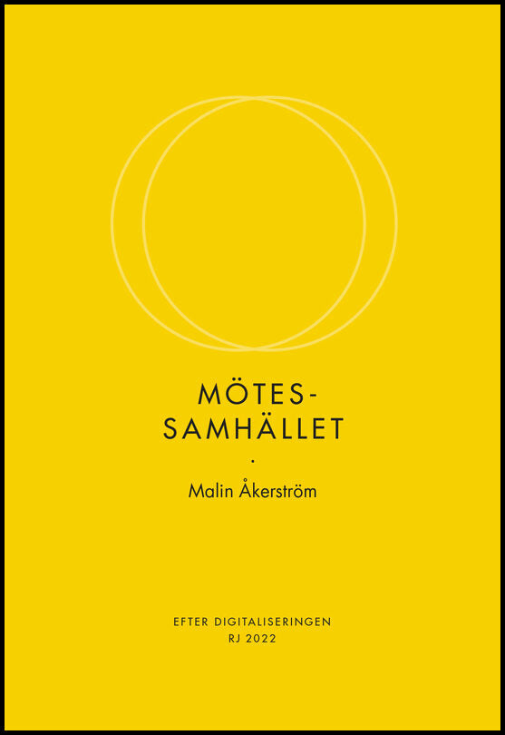Åkerström, Malin | Mötessamhället (RJ 2022 : Efter digitaliseringen)