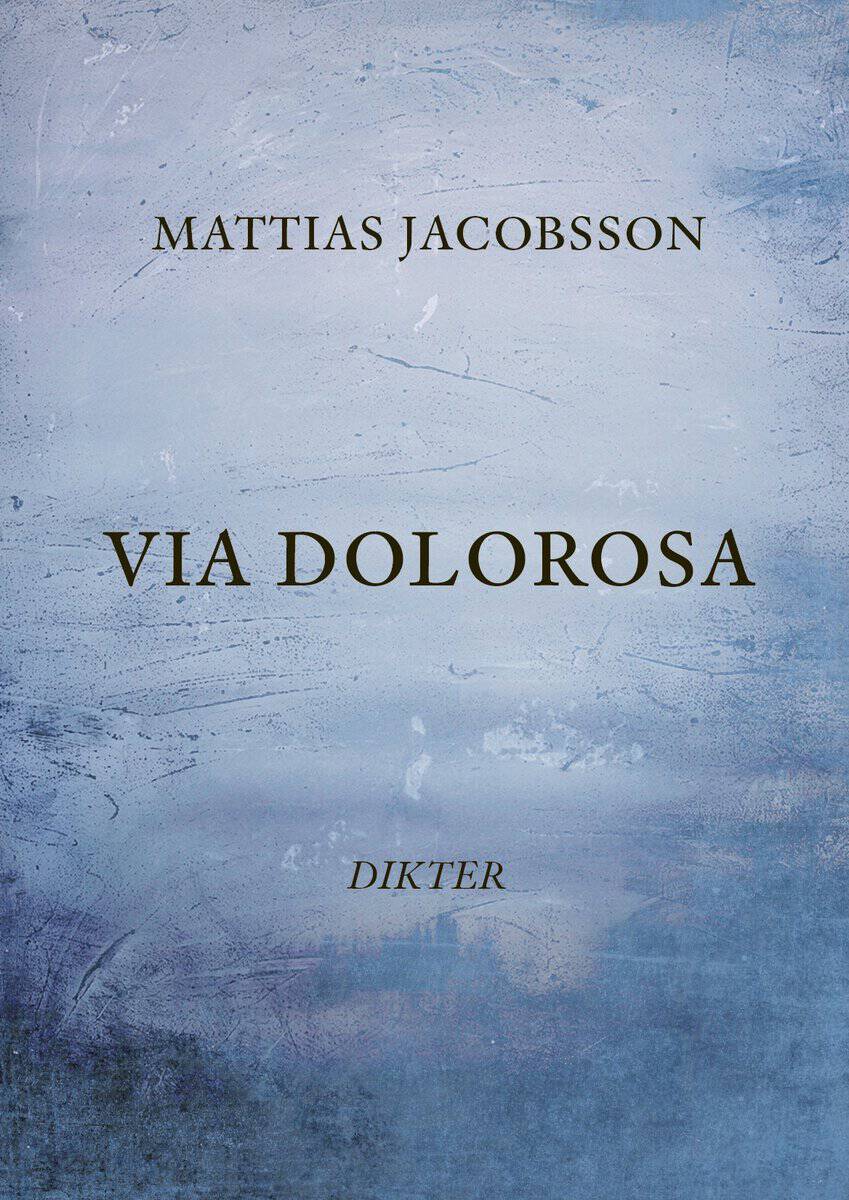 Jacobsson, Mattias | Via Dolorosa