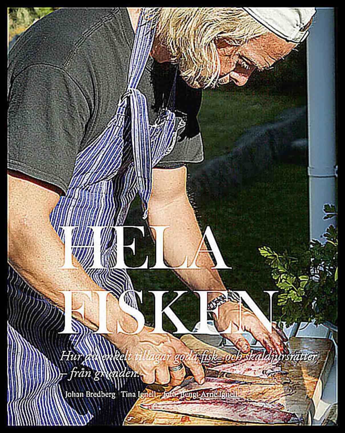 Bredberg, Johan | Ignell, Tina | Hela fisken