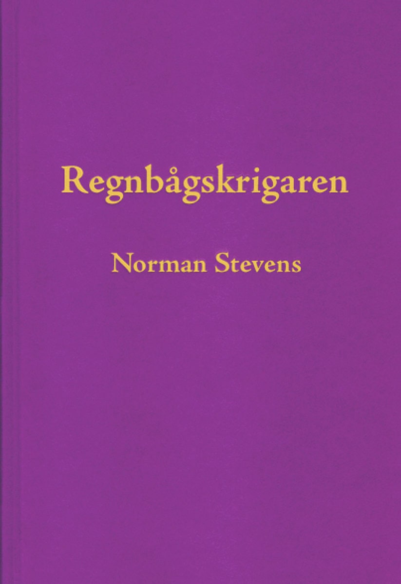 Stevens, Norman | Regnbågskrigaren : En minnesutgåva tillägnad Norman Stevens