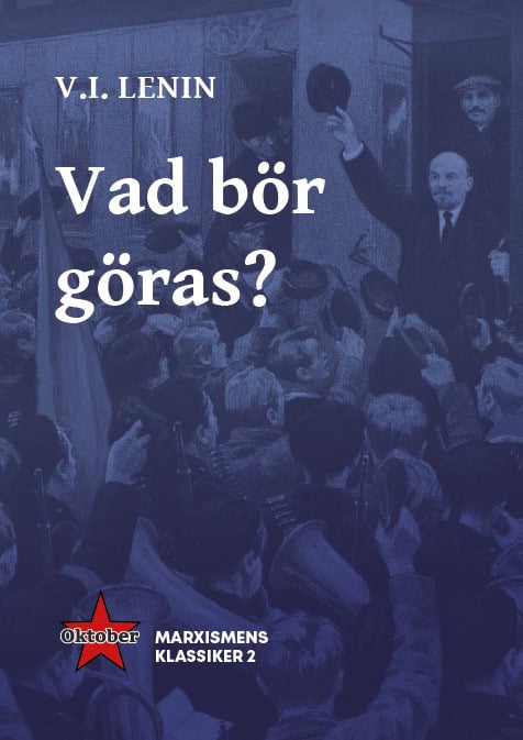 Lenin, Vladimir Iljitj | Vad bör göras?