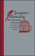 Rancière, Jacques | Den okunnige läraren : Fem lektioner om intellektuell frigörelse