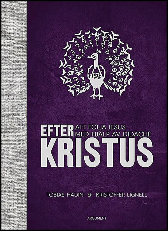 Hadin, Tobias| Lignell, Kristoffer | Efter Kristus : Att följa Jesus med hjälp av Didaché