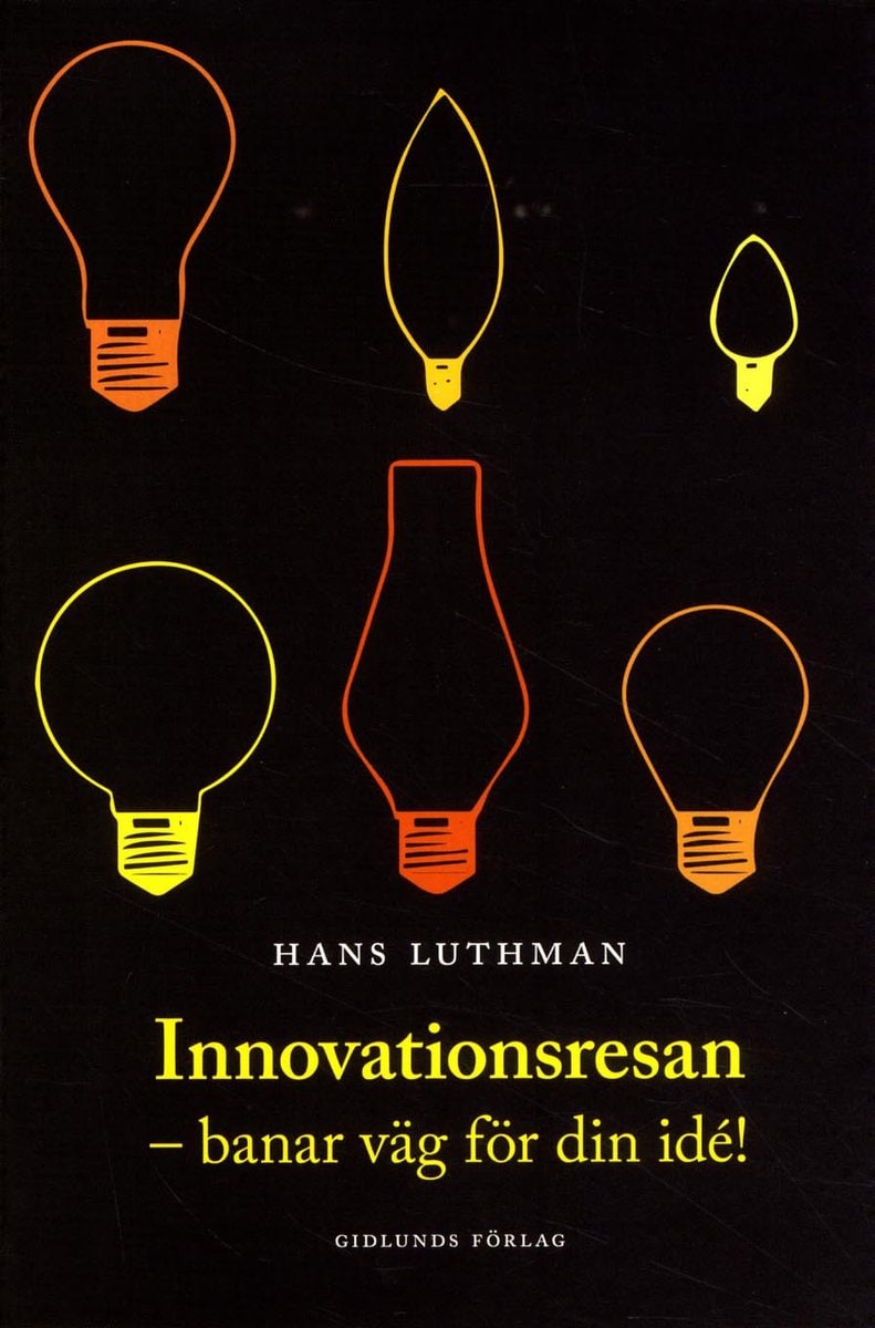 Luthman, Hans | Innovationsresan : Banar väg för din idé!
