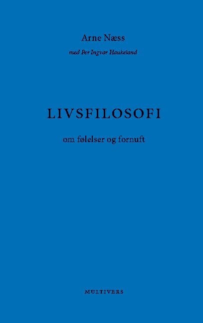 Næss, Arne | Livsfilosofi : Om følelser og fornuft
