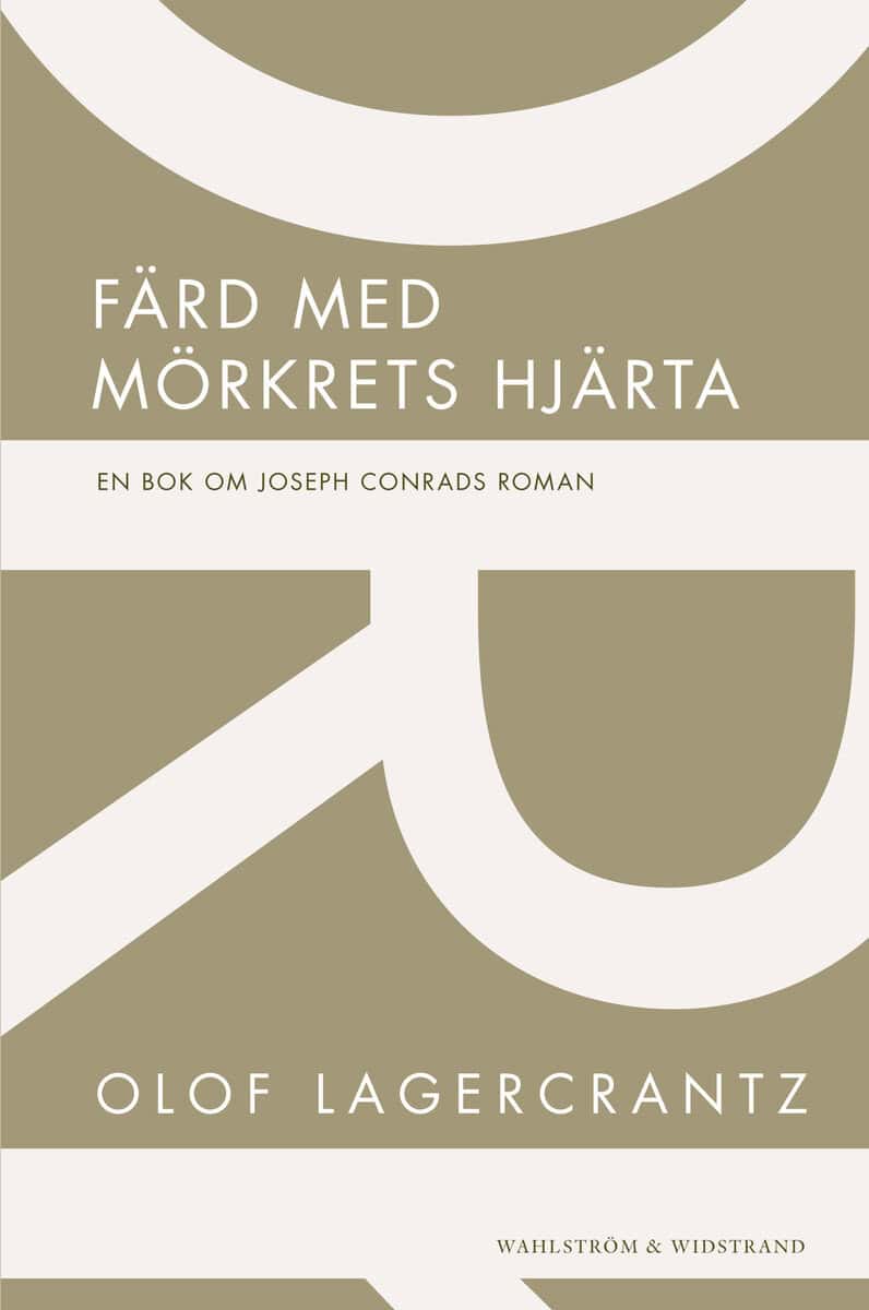 Lagercrantz, Olof | Färd med mörkrets hjärta : En bok om Joseph Conrads roman