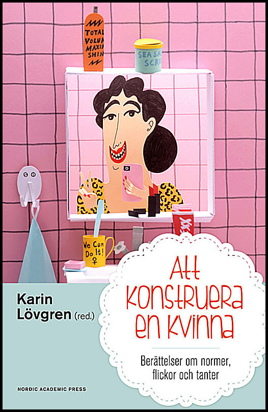 Lövgren, Karin | Bränström Öhman, Annelie | Persson, Therése | Sjöberg, Johanna | Söderberg, Eva | Åström, Berit | Att k...