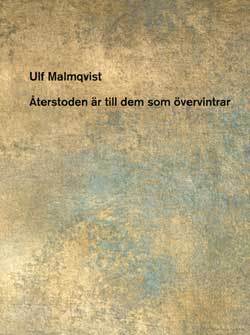 Malmqvist, Ulf | Återstoden är till dem som övervintrar