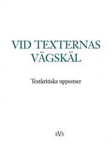 Vid texternas vägskäl. Textkritiska uppsatser.