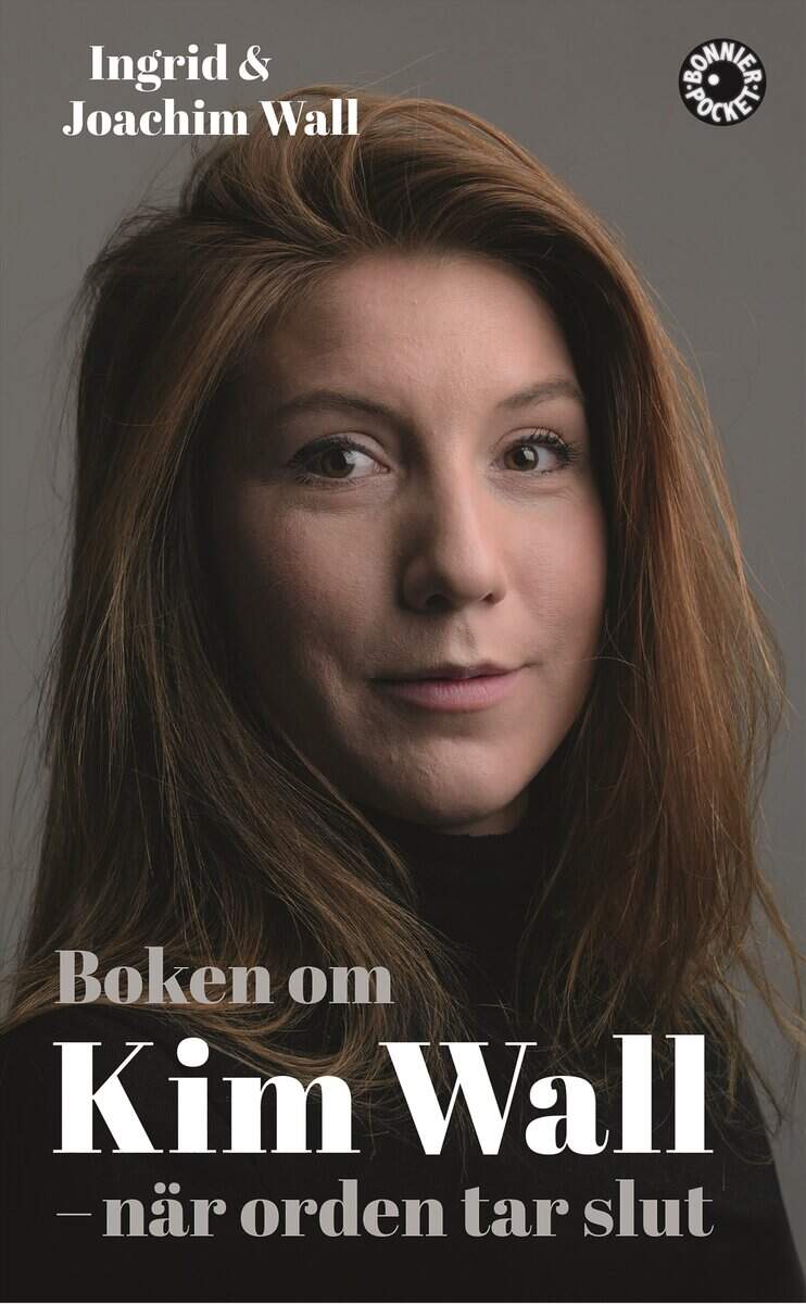 Wall, Ingrid | Wall, Joachim | Boken om Kim Wall : När orden tar slut