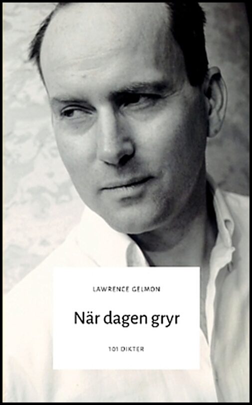 Gelmon, Lawrence | När dagen gryr : 101 dikter från Lawrence Gelmon