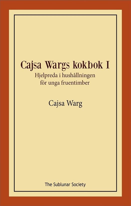 Warg, Cajsa | Cajsa Wargs kokbok I : Hjelpreda i hushållningen för unga fruentimber. Vol I