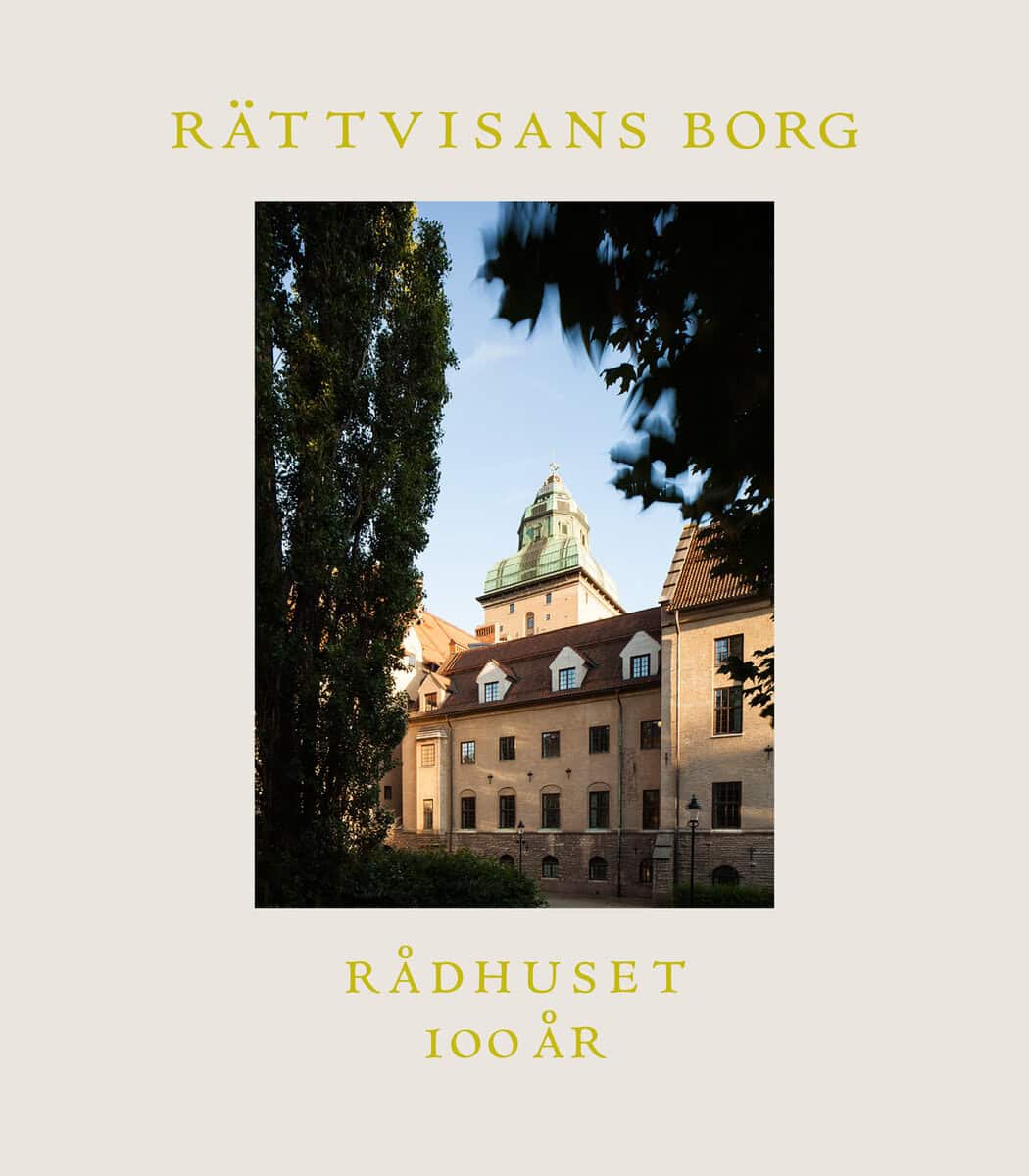 Arvidsson, Ann-Sofie | Berke, Lena | Lundgren, Lars | Sjölund, Eva | Rättvisans borg : Rådhuset 100 år