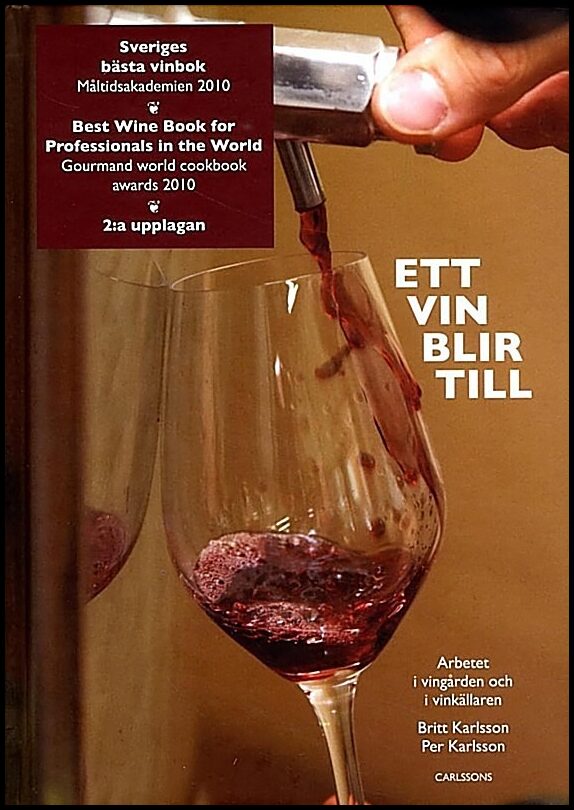 Karlsson, Britt | Karlsson, Per | Ett vin blir till : Arbetet i vingården och i vinkällaren