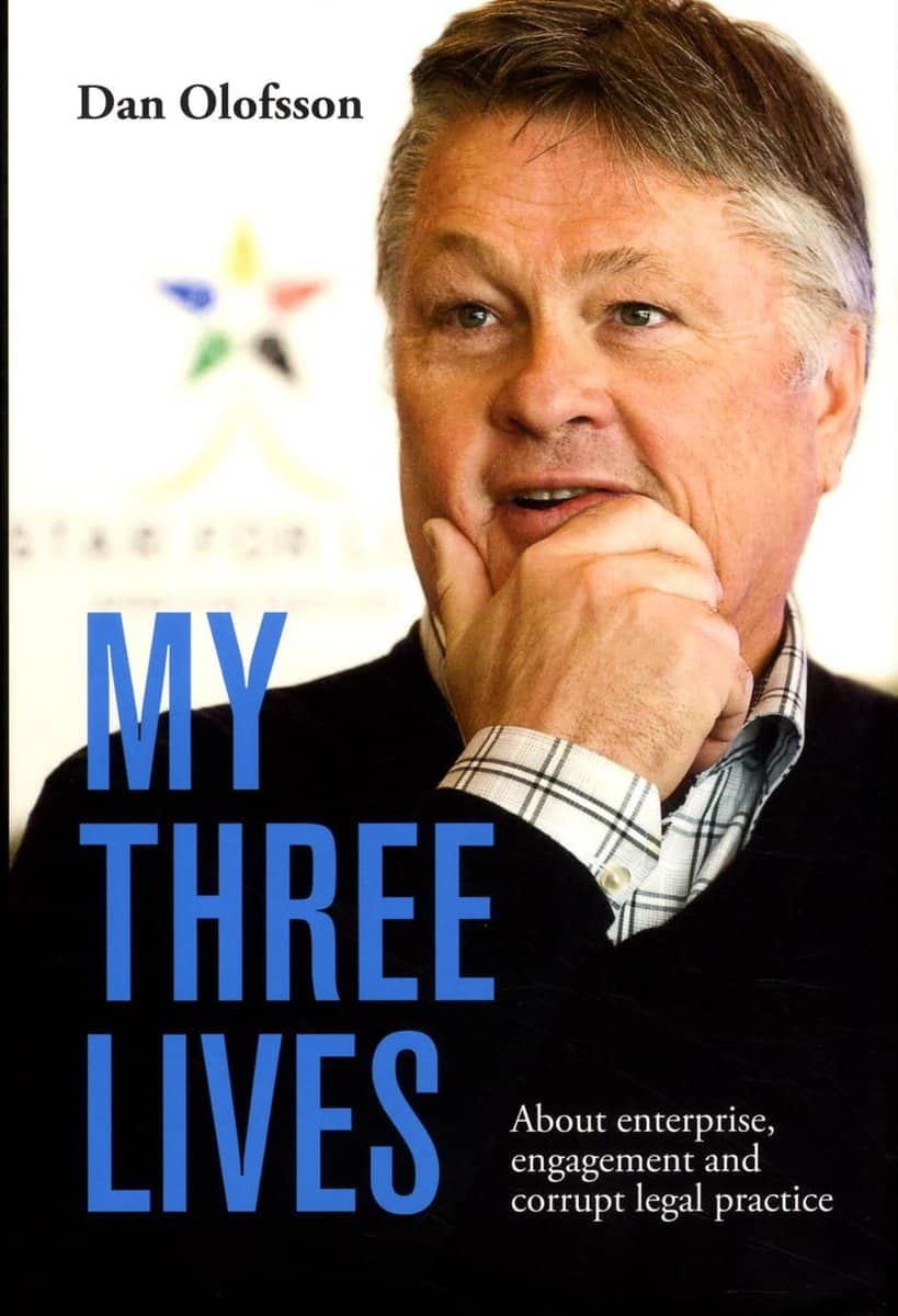Olofsson, Dan | My three lives : About enterprise, engagement and corrupt legal practice