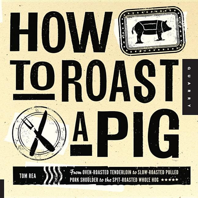 Rea, Tom | How to roast a pig : From oven-roasted tenderloin to slow-roasted pulled po