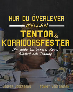 Josefsson, Jesper | Vestergren, Tommy | Hur du överlever mellan tentor och korridorsfester :dDin guide till stress, kost...