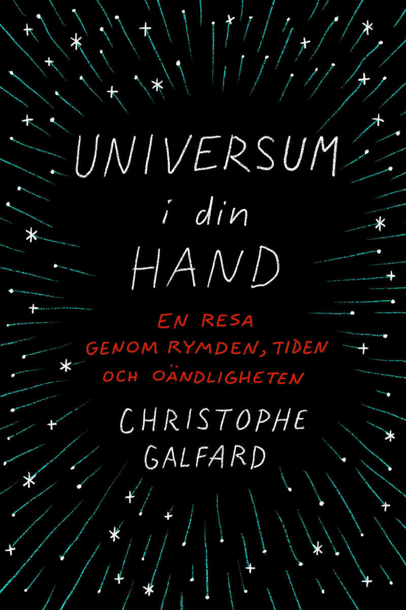 Galfard, Christophe | Universum i din hand : En resa genom rymden, tiden och oändligheten