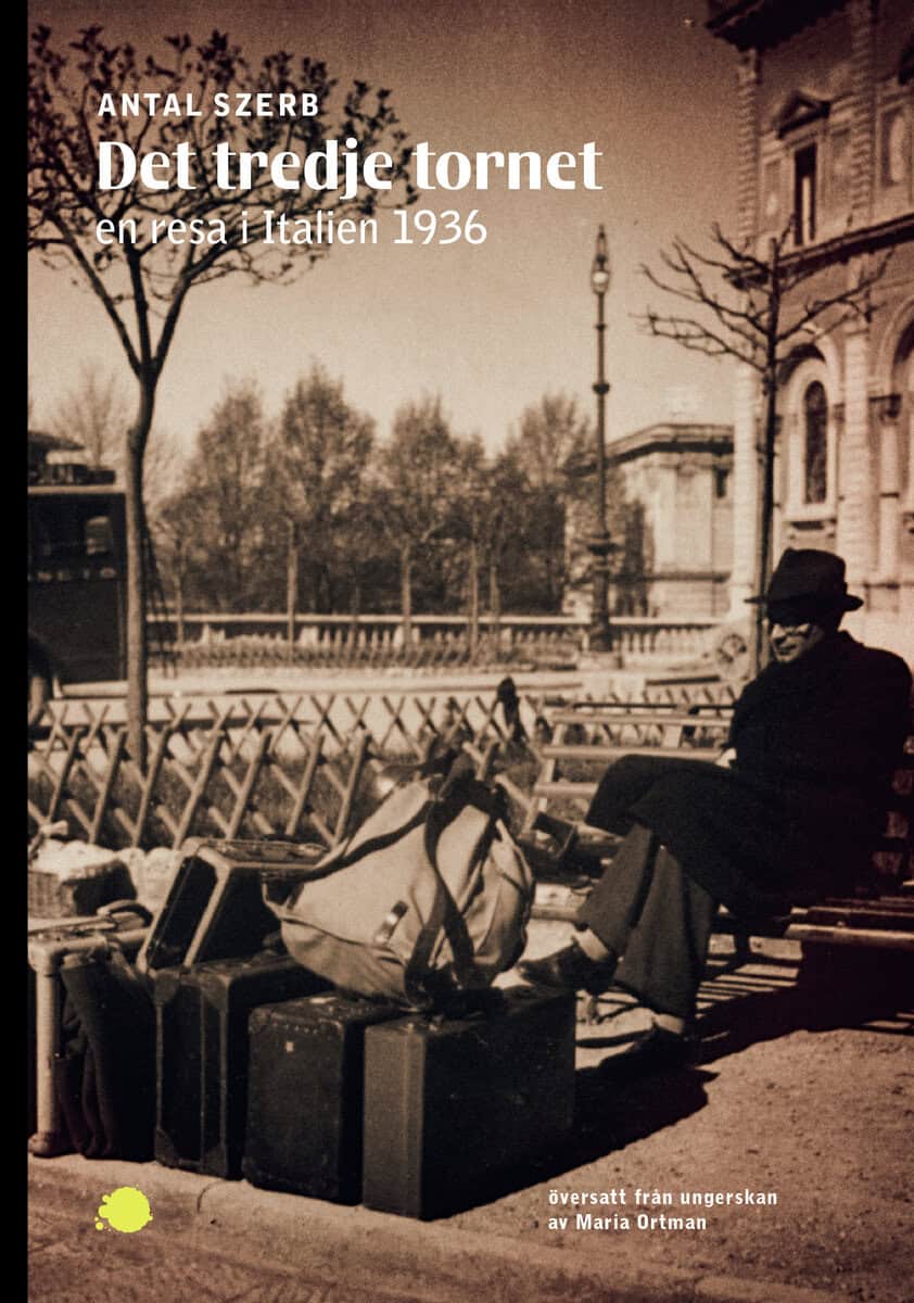 Szerb, Antal | Det tredje tornet : En resa i Italien 1936