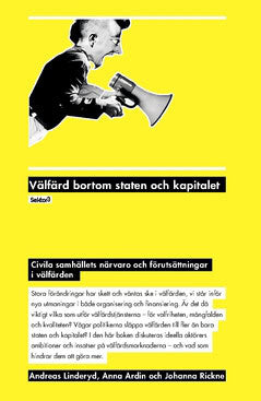 Anna, Ardin | Johanna, Rickne | Andreas, Linderyd | Välfärd bortom staten och kapitalet : Civila samhällets närvaro och ...