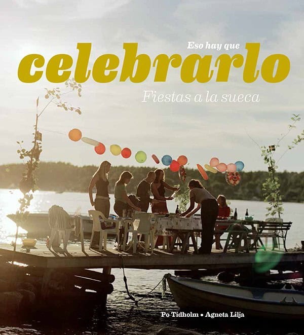 Tidholm, Po | Lilja, Agneta | Esa hay que celebraro : Fiestas a la Sueca