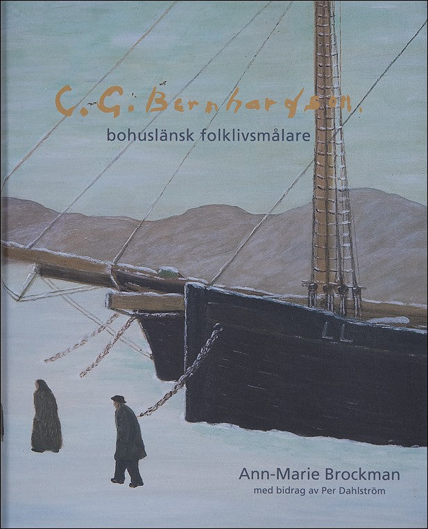 Brockman, Ann-Marie | Carl Gustaf Bernhardson. Bohuslänsk folklivsmålare